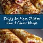 Air Fryer Chicken Ham & Cheese Wraps Recipe