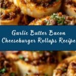 Garlic Butter Bacon Cheeseburger Rollups Recipe