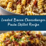 Loaded Bacon Cheeseburger Pasta Skillet Recipe