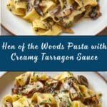 Hen of the Woods Pasta with Creamy Tarragon Sauce Recipe
