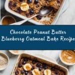 Chocolate Peanut Butter Blueberry Oatmeal Bake Recipe