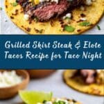 Grilled Skirt Steak and Elote Tacos Recipe